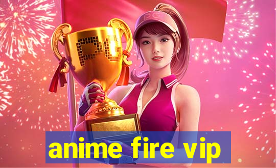 anime fire vip